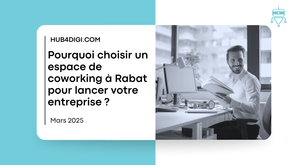 Pourquoi choisir le coworking à Rabat pour lancer son entreprise ?